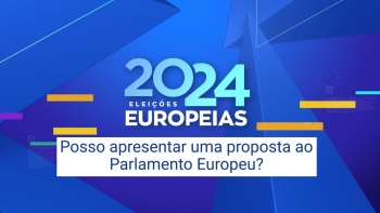 Como fazer chegar propostas ao Parlamento Europeu (vídeo)